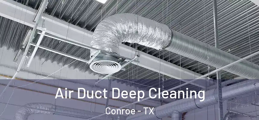  Air Duct Deep Cleaning Conroe - TX
