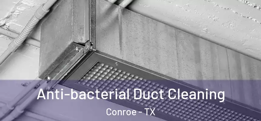  Anti-bacterial Duct Cleaning Conroe - TX