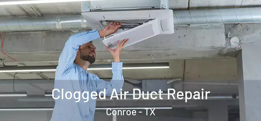  Clogged Air Duct Repair Conroe - TX