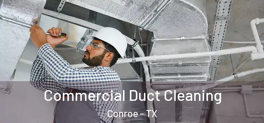  Commercial Duct Cleaning Conroe - TX