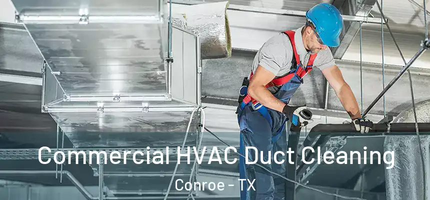  Commercial HVAC Duct Cleaning Conroe - TX