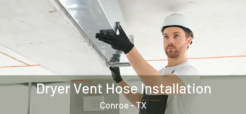  Dryer Vent Hose Installation Conroe - TX