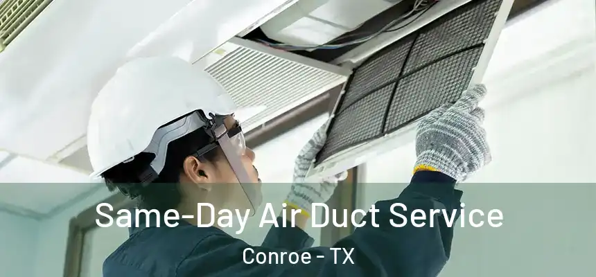  Same-Day Air Duct Service Conroe - TX